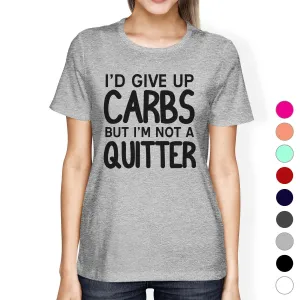 Carbs Quitter Womens Work Out Funny Saying T-Shirt Cute Gym Gifts