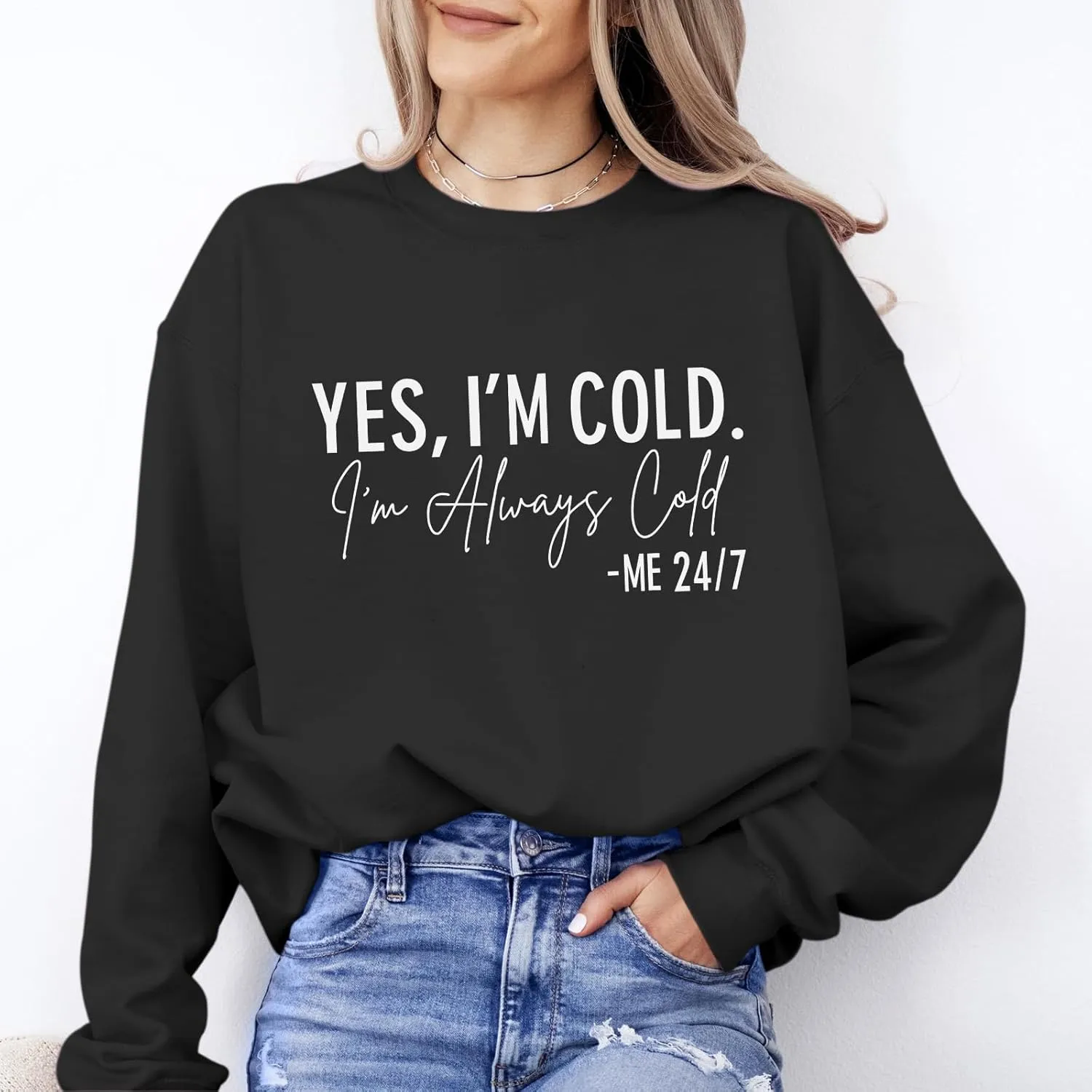 Yes I'M Cold Me 24/7 Always Cold Sweatshirt For Women Crewneck Winter Freezing Sweatshirts Funny Pullover Hoodies