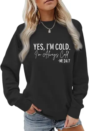 Yes I'M Cold Me 24/7 Always Cold Sweatshirt For Women Crewneck Winter Freezing Sweatshirts Funny Pullover Hoodies